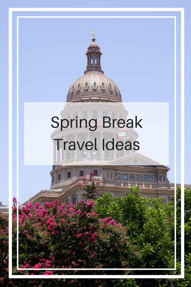 Spring Break Travel Ideas