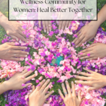 Pacific Globetrotters, budget lifestyle blogger shares Wellness Community for Women: Heal Better Together.