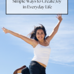 Megan Off The Mat, budget lifestyle blogger shares Simple Ways To Create Joy In Everyday Life.